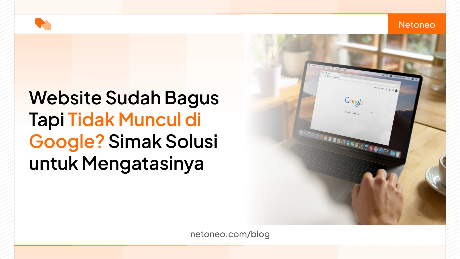 Kenapa Website Tidak Muncul di Google ? Ini Penyebab Utamanya
