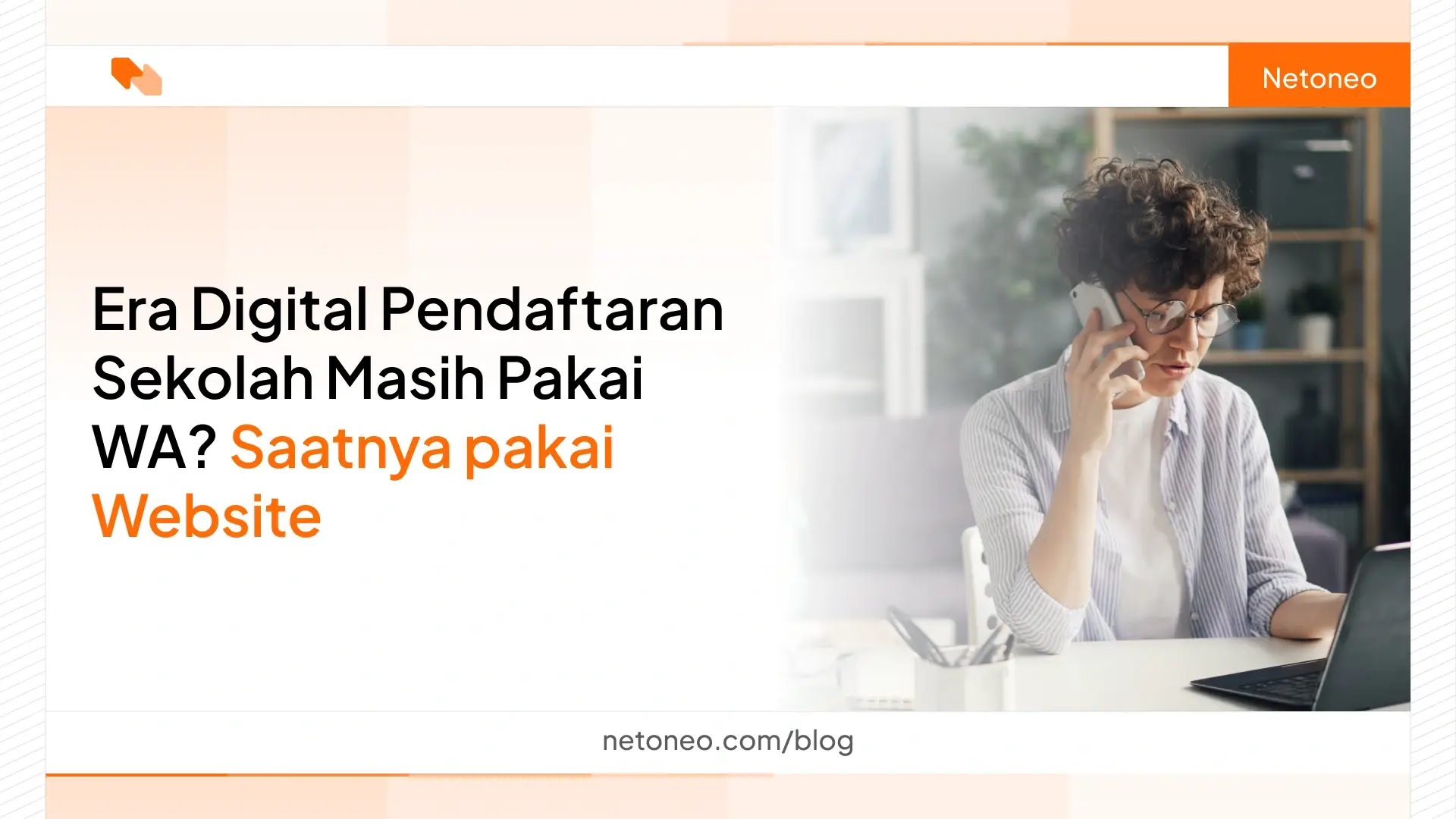 Pendaftaran Sekolah Masih Pakai WA_ Alasan Perlu Website Sekolah
