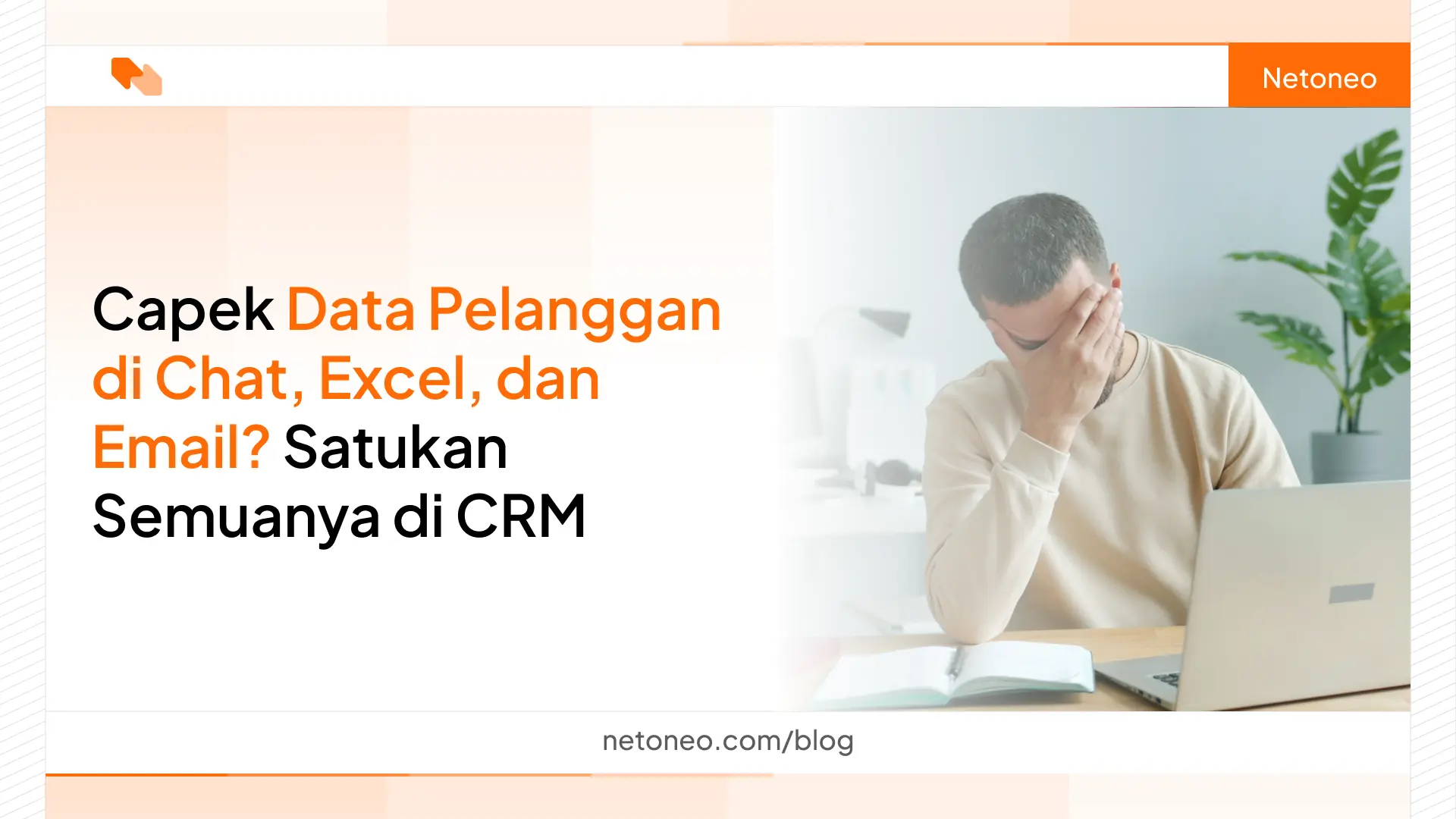 Apa Itu CRM? Solusi agar Data Pelanggan Tidak Lagi Berantakan